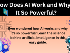 How Does AI Work and Why Is It So Powerful